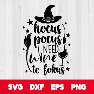 hocus pocus i need wine to fokus halloween svg horror svg boo svg cut files