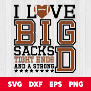 i love big sacks tight ends and a strong d svg football game day t shirt design svg