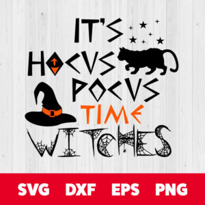its hocus pocus time witches halloween svg horror svg boo svg cut files