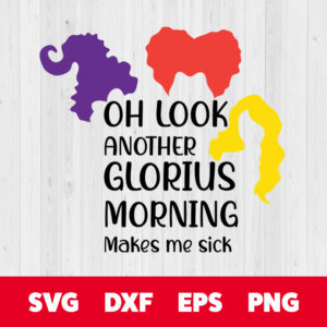 oh look another glorius morning makes me sick halloween svg horror svg boo svg cut files