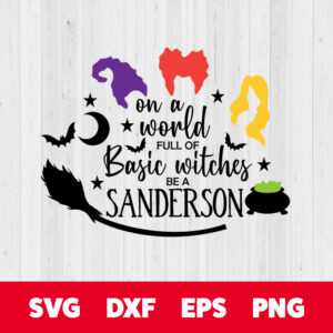 on a world full of basic witches be a sanderson halloween svg horror svg boo svg cut files