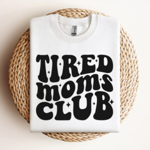 tired moms club svg mothers life quote t shirt design svg png cut files cricut 2