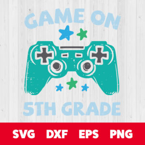 gaming game on 5th grade fifth first day school gamer svg