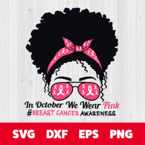 in october we wear pink black woman breast cancer awareness svg