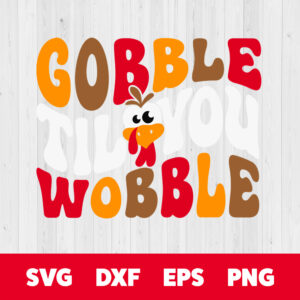 gobble til you wobble svg funny turkey thanksgiving t shirt design svg png