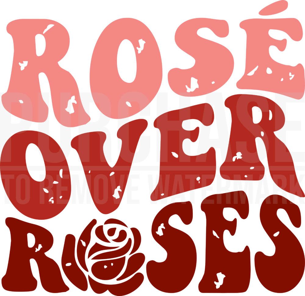 Rose Over Roses SVG Galentines Day Funny Valentines Distressed