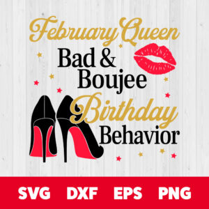 February Queen Bad And Boujee Birthday Behavior SVG T shirt SVG Cut Files 1