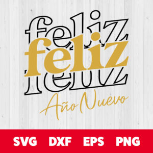 Feliz Feliz Feliz Ano Nuevo SVG Spanish New Year Eve T shirt Design SVG Cut Files 1