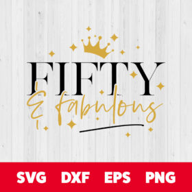 Fifty and fabulous SVG 50th Birthday Women SVG cut files 1