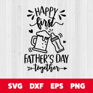 Happy First Fathers Day Together SVG Babys Bottle Daddys Beer 1