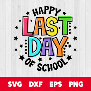 Happy Last Day Of School SVG Summer Break End Of School Black Design SVG 1