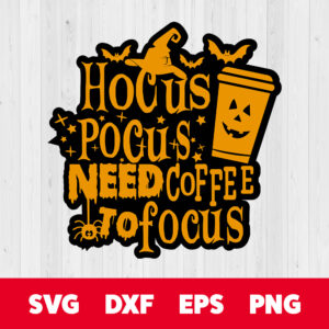 Hocus Pocus Need coffee to focus SVG Hocus Pocus SVG 1