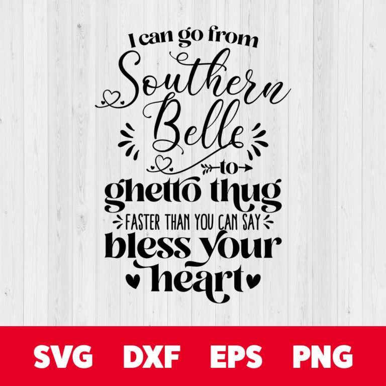 I Can Go From Southern Belle to Ghetto Thug SVG Funny Saying SVG 1