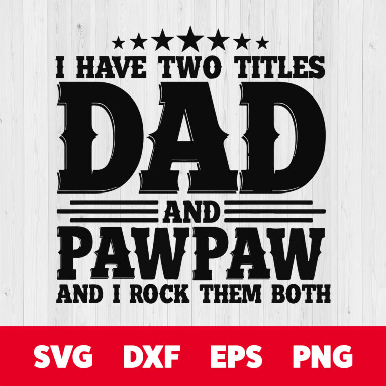 I Have Two Titles Dad And Pawpaw And I Rock Them Both SVG 1