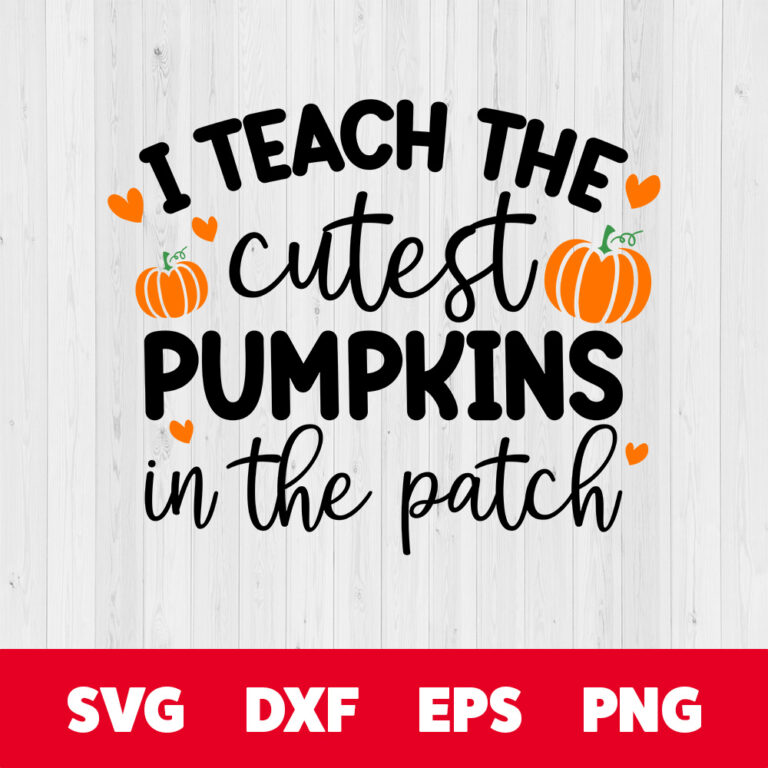 I Teach The Cutest Pumpkins In The Patch SVG Teachers T shirt SVG file 1