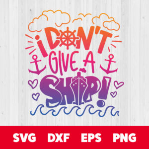 I dont give a ship SVG Cruise ship quote boat funny SVG 1