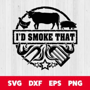 Id smoke that SVG BBQ SVG Barbecue Grill SVG BBQ Shirt SVG 1