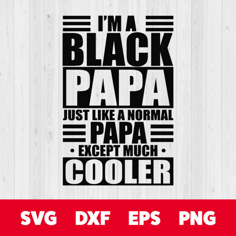 Im A Black Papa Like A Normal Papa Except Much Cooler SVG 1