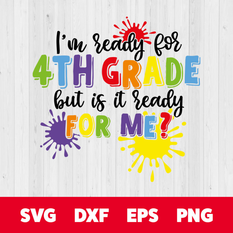 Im Ready For 4th Grade But Is It Ready for Me SVG Cricut cut files 1