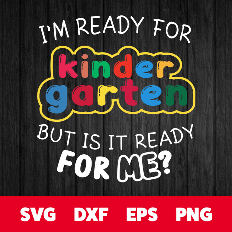 Im ready for kindergarten but is it ready for me SVG 1