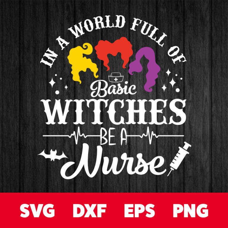 In A World Full Of Basic Witches Be A Nurse SVG Hocus Pocus SVG 1