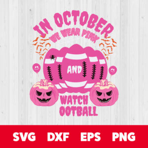 In October We Wear Pink And Watch Football Funny SVG 1
