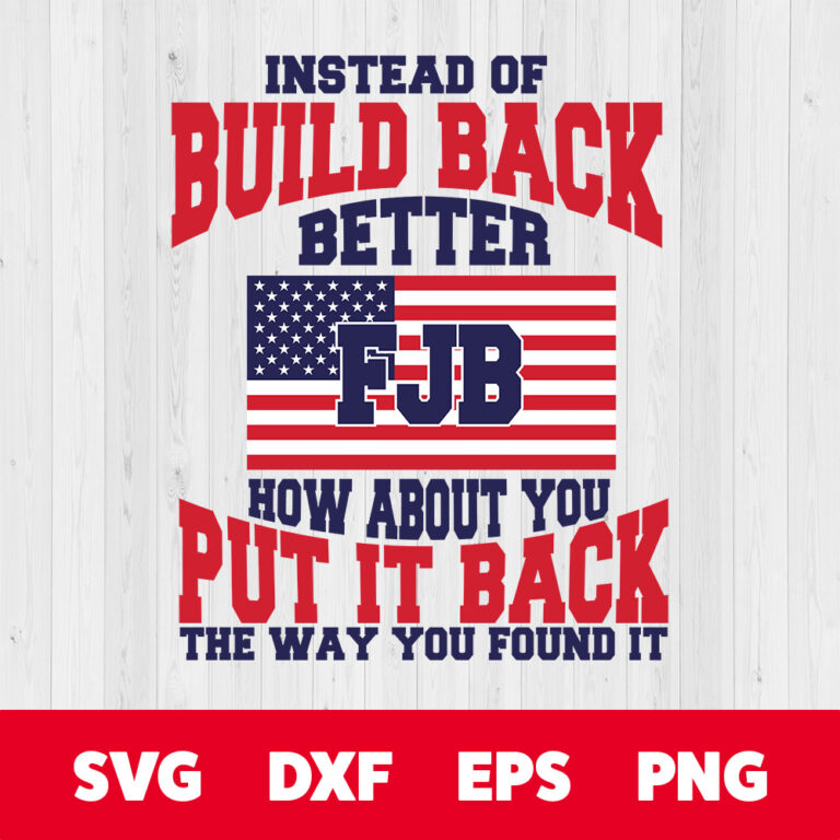 Instead of Build Back Better How About You Put It Back How You Found It SVG 1