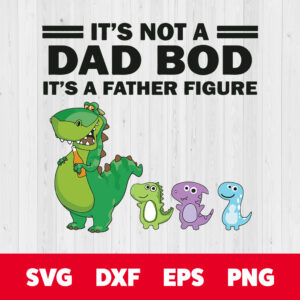 Its Not A Dad Bod Its A Father Figure SVG Fathers Day 1