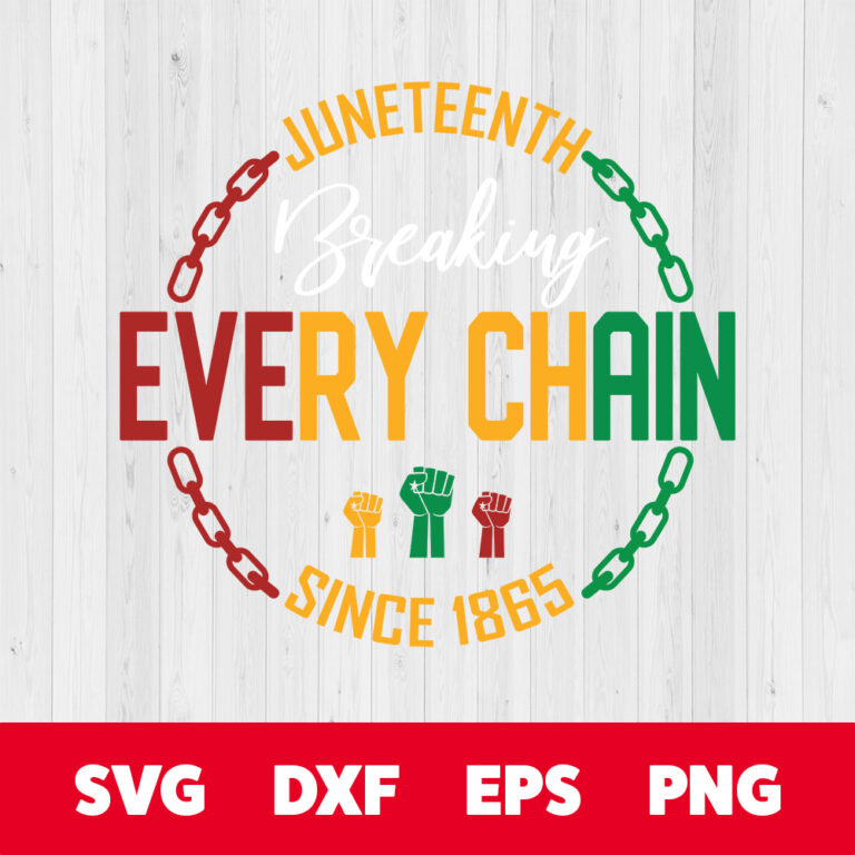 Juneteenth Breaking Every Chain SVG Black History SVG Freedom Juneteenth SVG 1