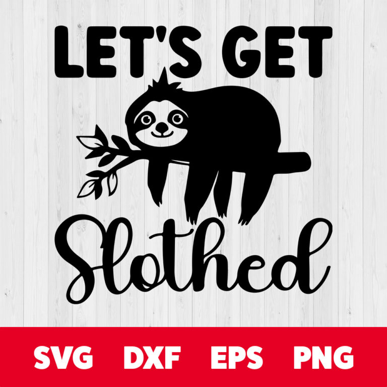 Lets Get Slothed SVG Funny Animal SVG 1