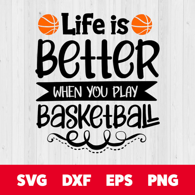 Life Is Better When You Play Basketball PNG 1