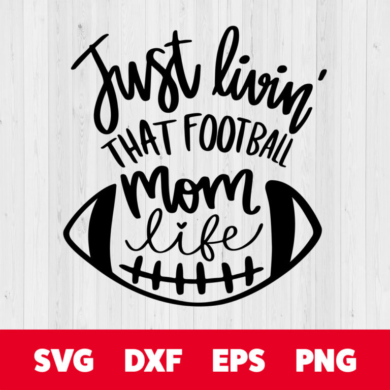 Livin That Football Mom Life SVG Football SVG Football Shirt SVG 1