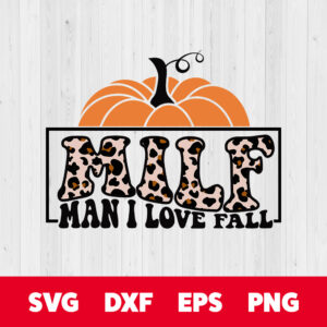 MILF Man I Love Fall SVG MILF SVG Autumn SVG Thanksgiving SVG 1