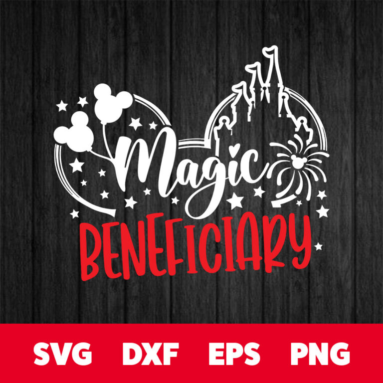 Magic Beneficiary SVG Disney Trip SVG Disney Quote SVG 1