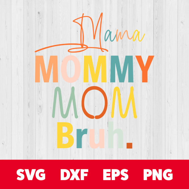 Mama mommy mom bruh SVG Mom Life SVG Mothers Day SVG 1