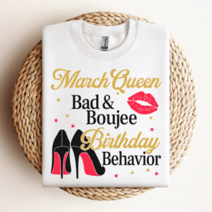 March Queen Bad And Boujee Birthday Behavior SVG T shirt SVG Cut Files 3