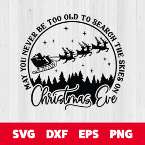 May You Never Be Too Old To Search The Skies On Christmas Eve SVG 1
