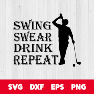 Mens Swing Swear Drink Repeat SVG Golf SVG Mens Golfer SVG 1