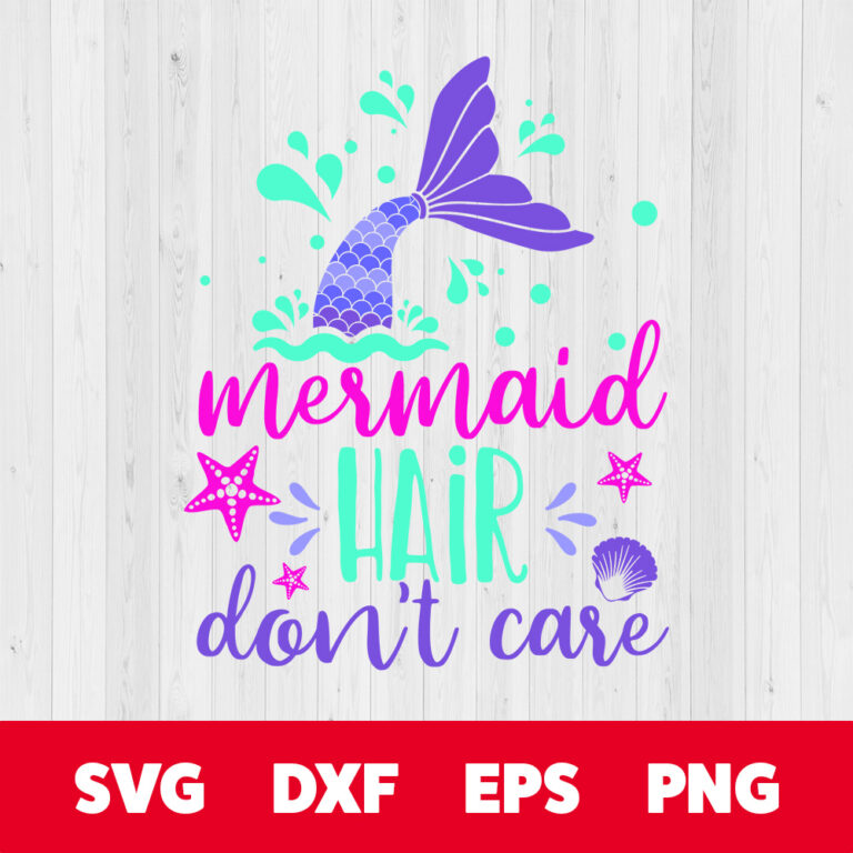 Mermaid Hair Dont Care SVG Summer Beach Vacation SVG cut files 1