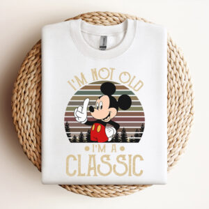 Mickey Mouse Im Not Old Im A Classic 3