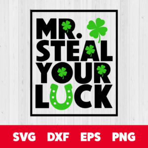 Mr Steal Your Luck SVG St Patricks Boy T shirt Design SVG Cut Files Cricut 1