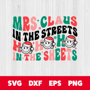 Mrs Claus In The Streets Ho Ho Ho In The Sheets SVG T shirt Design SVG PNG 1