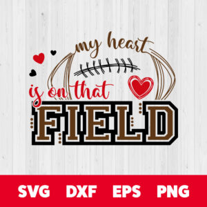 My Heart Is On That Field SVG Football Proud Mom T shirt Design SVG Cut Files 1