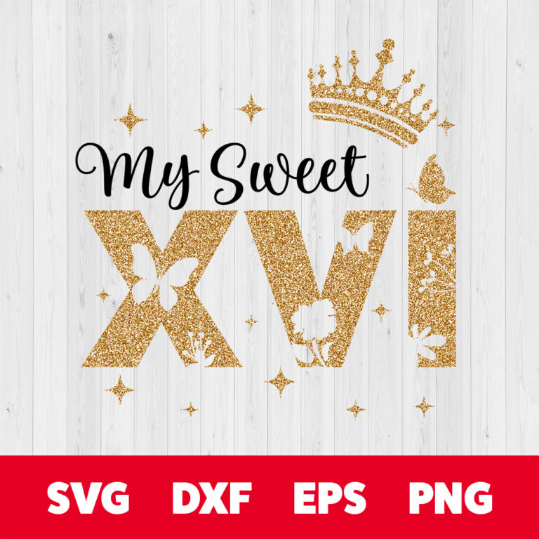 My Sweet XVI SVG Sixteen Birthday Crown T shirt Design SVG Cut Files Cricut 1
