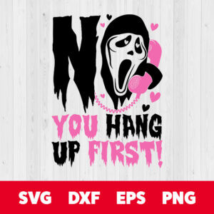 No You Hang Up First SVG Ghostface Calling Creepy Font T shirt Design SVG 1