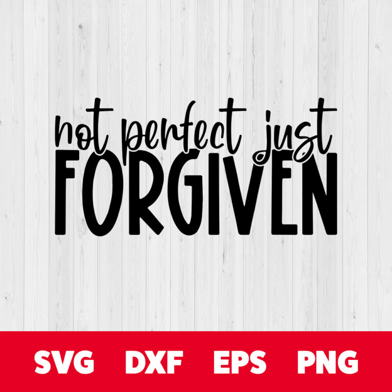Not Perfect Just Forgiven SVG Quote To Remind Us Of The Christian Essence 1