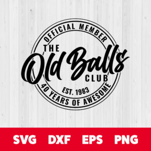 Official Member The Old Balls Club SVG 40 Years of Awesome T shirt Design PNG 1