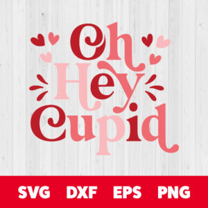 Oh Hey Cupid SVG Valentines Day T shirt Retro Design SVG Cut Files Cricut 1
