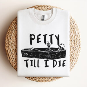 Petty Till I Die SVG Petty Skeleton SVG Petty Skull SVG 3
