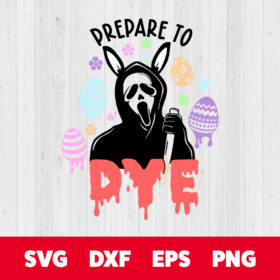 Prepare to dye SVG Horror Easter SVG Funny Easter SVG Easter DAy SVG 1